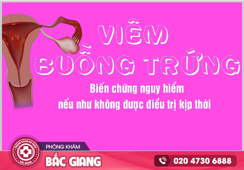 Điều trị viêm buồng trứng ở Bắc Giang nhanh chóng, an toàn, hiệu quả